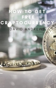  David Andrews - How to get free cryptocurrency.