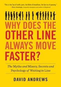 David Andrews - Why Does the Other Line Always Move Faster? - The Myths and Misery, Secrets and Psychology of Waiting in Line.