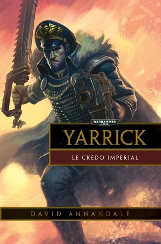 David Annandale - Warhammer 40.000  : Yarrick : le credo impérial.