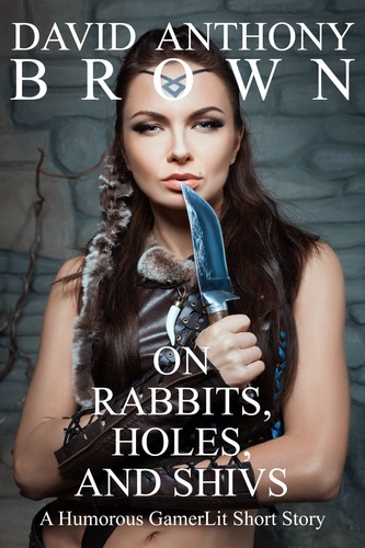 David Anthony Brown - On Rabbits, Holes, and Shivs.