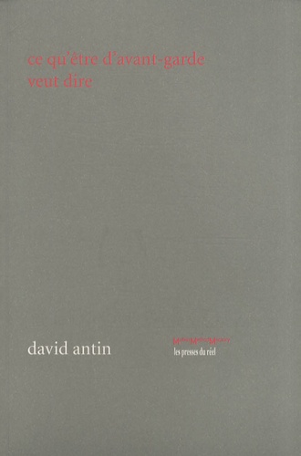 David Antin - Ce qu'être d'avant-garde veut dire.