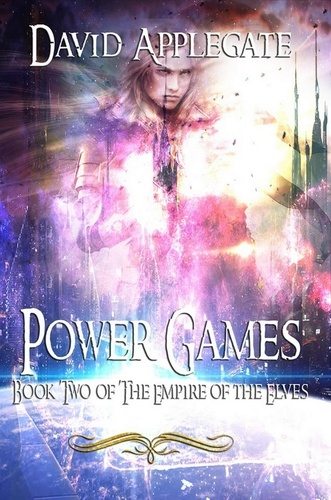  David Applegate - Power Games - The Empire of Elves, #2.
