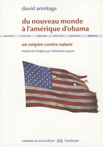 David Armitage - Du Nouveau monde à l'Amérique d'Obama - Un empire contre nature.