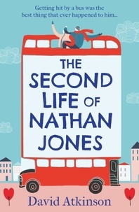 David Atkinson - The Second Life of Nathan Jones - A laugh out loud, OMG! romcom that you won’t be able to put down!.