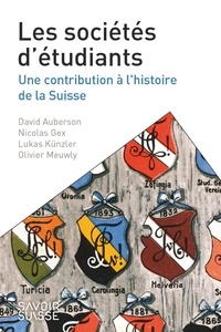 Téléchargez des ebooks gratuitement en ligne au format pdf Les sociétés d'étudiants  - Une contribution à l'histoire de la Suisse par David Auberson, Nicolas Gex, Olivier Meuwly (Litterature Francaise)