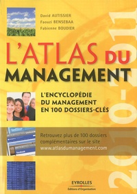 David Autissier et Faouzi Bensebaa - L'atlas du management - L'encyclopédie du management en 100 dossier-clés.