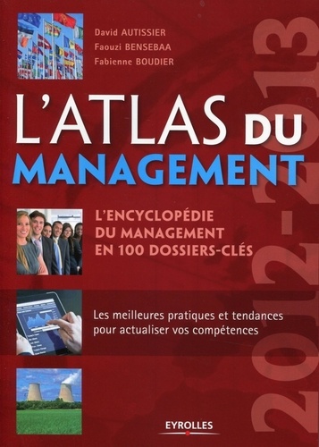 L'atlas du management. L'encyclopédie du management en 100 dossiers-clés  Edition 2012-2013