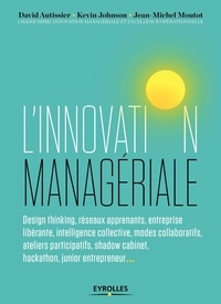 David Autissier et Kevin Johnson - L'innovation managériale.