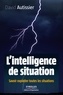 David Autissier - L'intelligence de situation - Savoir exploiter toutes les situations.