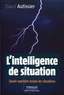 David Autissier - L'intelligence de situation - Savoir exploiter toutes les situations.