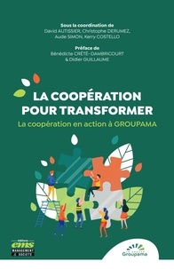David Autissier et Christophe Derumez - La coopération pour transformer - La coopération en action à Groupama.