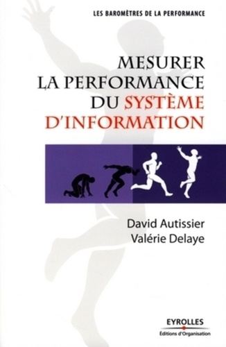 David Autissier et Valérie Delaye - Mesurer la performance du système d'information.