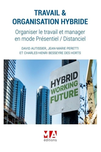 Travail & organisation hybride. Organiser le travail et manager en mode présentiel / distanciel