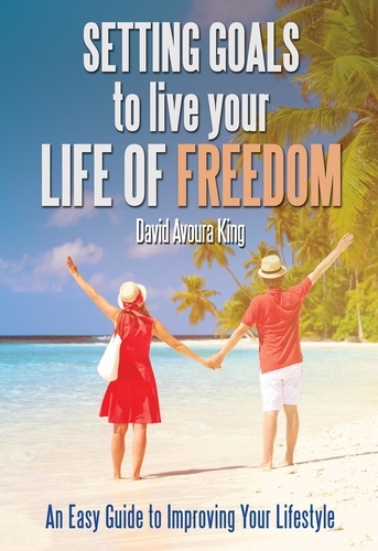  David Avoura King - Setting Goals to Live Your Life of Freedom - How To, #2.