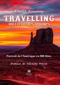 David Azoulay - Travelling au coeur des images - Portrait de l'Amérique en 100 films.