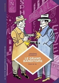 David B. et Jérôme Pierrat - La petite Bédéthèque des Savoirs - tome 25 - Le grand banditisme - Le grand banditisme.
