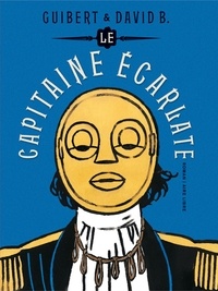 David B. et Emmanuel Guibert - Le Capitaine Ecarlate.