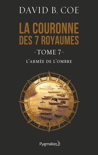 David B. Coe - La couronne des 7 royaumes Tome 7 : L'armée de l'ombre.