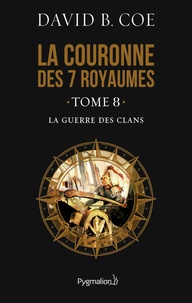 David B. Coe - La couronne des 7 royaumes Tome 8 : La guerre des clans.