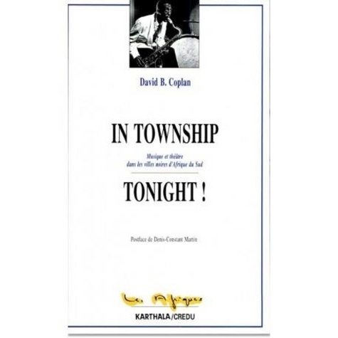 David B Coplan - In township tonight ! : musique et théâtre  dans les villes noires d'Afrique du sud.