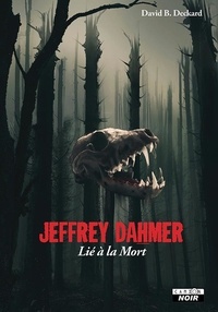 David B. Deckard - Jeffrey Dahmer - Lié à la mort.