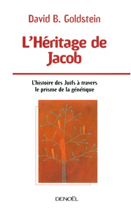 David B. Goldstein - L'Héritage de Jacob - L'histoire des Juifs à travers le prisme de la génétique.