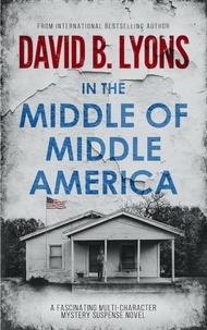  David B Lyons - In The Middle of Middle America - The America Trilogy, #1.