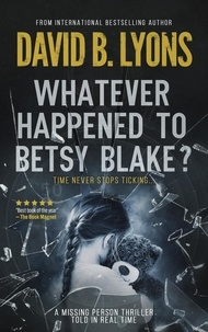  David B Lyons - Whatever Happened to Betsy Blake? - The Tick-Tock Series.