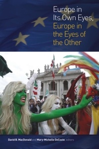 David B. MacDonald et Mary-Michelle DeCoste - Europe in Its Own Eyes, Europe in the Eyes of the Other.