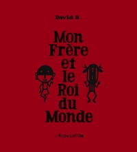 David B - Mon frère et le Roi du Monde.