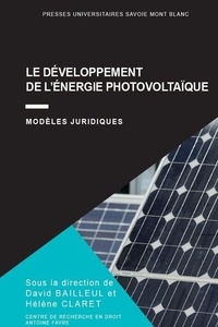 David Bailleul et Hélène Claret - Le développement de l'énergie photovoltaïque - Modèles juridiques.