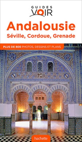 Andalousie. Séville, Cordoue, Grenade  Edition 2016