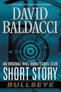 David Baldacci - Bullseye - An Original Will Robie / Camel Club Short Story.