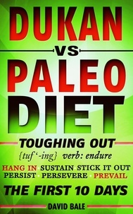  David Bale - Dukan vs. Paleo Diet - Toughing Out The First 10 Days.