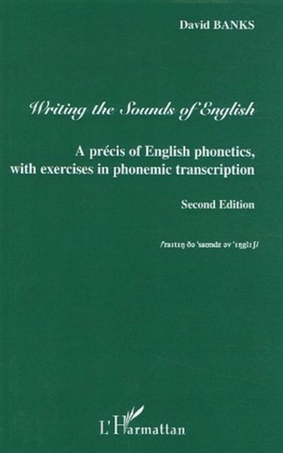 David Banks - Writing the Sounds of English - A précis of English phonetics, with exercises in phonemic transcription.