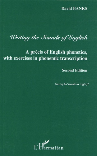 David Banks - Writing the Sounds of English - A précis of English phonetics, with exercises in phonemic transcription.