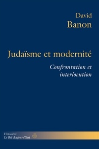 David Banon - Judaïsme et modernité - Confrontation et interlocution.