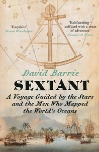 David Barrie - Sextant - A Voyage Guided by the Stars and the Men Who Mapped the World’s Oceans.