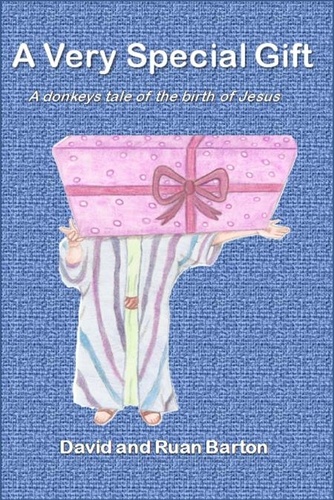  David Barton - A Very Special Gift: A Donkeys Tale Of The Birth Of Jesus.