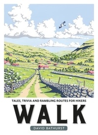 David Bathurst - Walk - Tales, Trivia and Rambling Routes for Hikers.