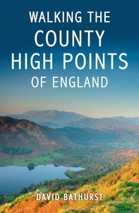 David Bathurst - Walking the County High Points of England.