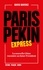 Paris-Pékin express. La nouvelle Chine racontée au futur Président