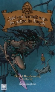 David Beaumont - Celui qui dormait entre les pattes du dragon.