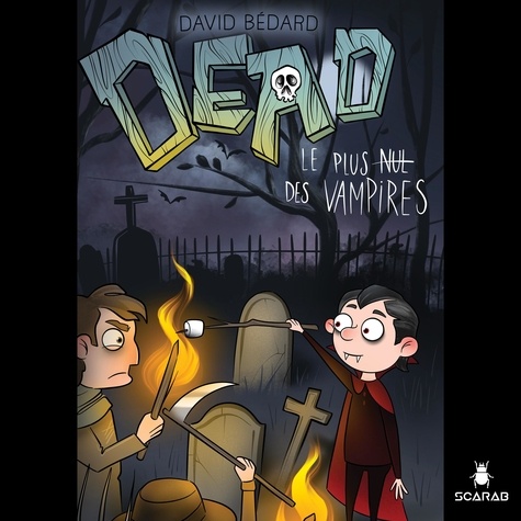 David Bédard et Philippe Martin - Dead - Le plus nul des vampires.