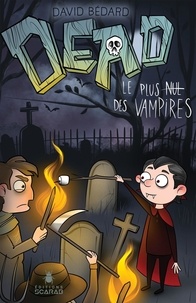 David Bédard - DEAD - Le plus nul des vampires.