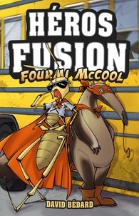 David Bédard - Héros Fusion  : Héros fusion - Fourmi McCool.