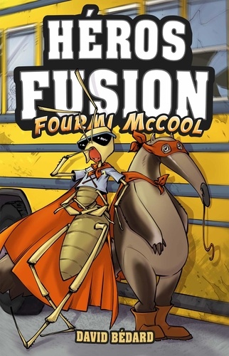 David Bédard - Héros Fusion Tome 4 : Fourmi McCool - Avec 10 cartes à jouer et collectionner !.