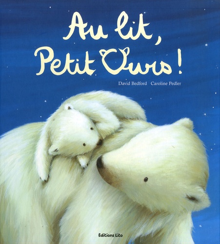 David Bedford et Caroline Pedler - Au lit, Petit Ours !.