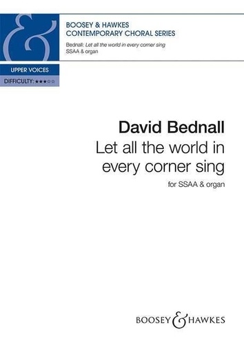 David Bednall - Contemporary Choral Series  : Let all the world in every corner sing - choir (SSAA) and organ. Partition de chœur..