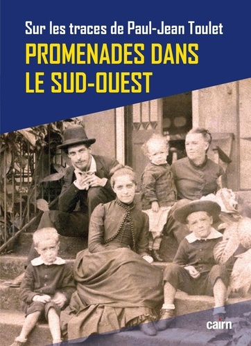 David Bédouret et Sandrine Bédouret-Larraburu - Promenades dans le Sud-Ouest - Sur les traces de Paul-Jean Toulet.